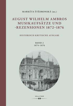 Štedronská |  August Wilhelm Ambros: Musikaufsätze und -rezensionen 1872–1876 | Buch |  Sack Fachmedien