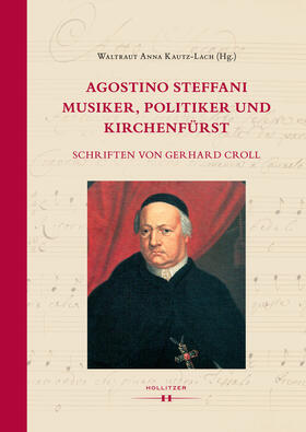 Croll / Kautz-Lach |  Agostino Steffani - Musiker, Politiker und Kirchenfürst | Buch |  Sack Fachmedien