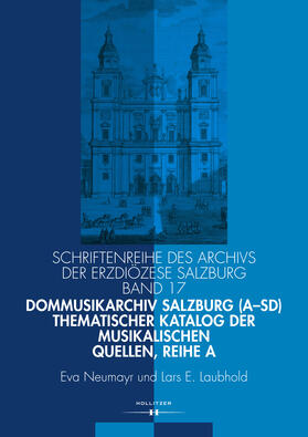 Neumayr / Laubhold |  Dommusikarchiv Salzburg (A-Sd). Thematischer Katalog der musikalischen Quellen, Reihe A | Buch |  Sack Fachmedien