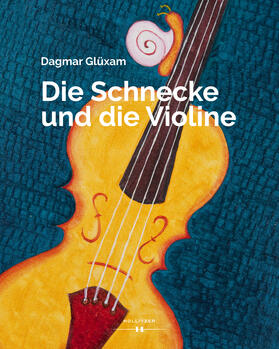 Glüxam |  Die Schnecke und die Violine | Buch |  Sack Fachmedien