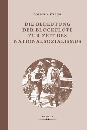 Stelzer |  Die Bedeutung der Blockflöte zur Zeit des Nationalsozialismus | Buch |  Sack Fachmedien