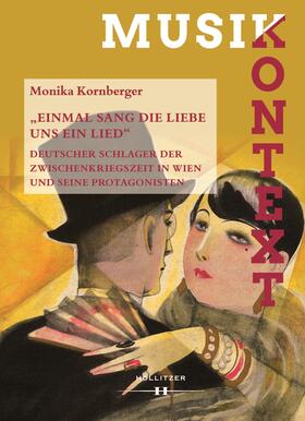 Kornberger / Szabó-Knotik |  Kornberger, M: "Einmal sang die Liebe uns ein Lied" | Buch |  Sack Fachmedien