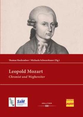 Hochradner / Schwarzbauer |  Leopold Mozart: Chronist und Wegbereiter | Buch |  Sack Fachmedien