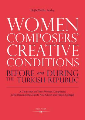 Atalay |  Women Composers' Creative Conditions Before and During the Turkish Republic | eBook | Sack Fachmedien