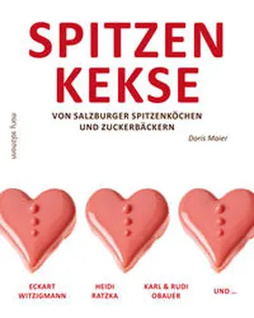 Maier |  Spitzenkekse von Salzburger Spitzenköchen und Zuckerbäckern | Buch |  Sack Fachmedien