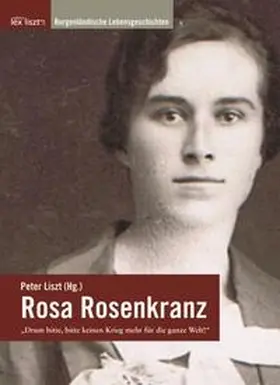 Liszt / Brettl |  Rosa Rosenkranz - "Drum bitte, bitte keinen Krieg mehr für die ganze Welt!" | Buch |  Sack Fachmedien