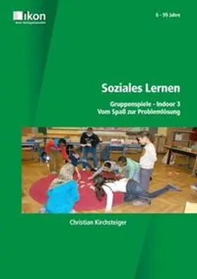 Kirchsteiger |  Soziales Lernen - Gruppenspiele Indoor 3 | Buch |  Sack Fachmedien