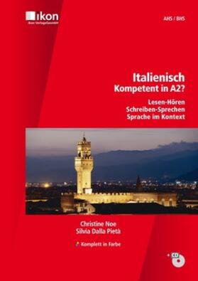 Noe / Dalla Pietà | Italienisch - Kompetent in A2? Schülerbuch mit MP3-CD - Komplett in Farbe | Buch | 978-3-99023-342-9 | sack.de