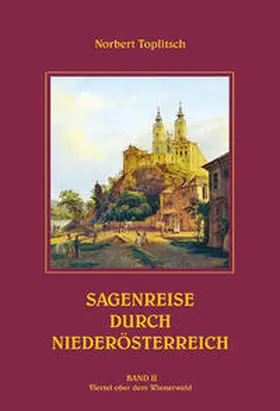 Toplitsch |  Sagenreise durch Niederösterreich - Band II | Buch |  Sack Fachmedien