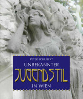 Schubert |  Unbekannter Jugendstil in Wien | Buch |  Sack Fachmedien