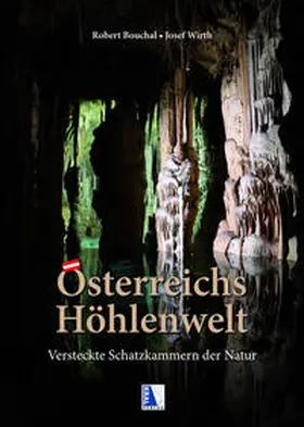 Wirth / Bouchal |  Österreichs Höhlenwelt | Buch |  Sack Fachmedien