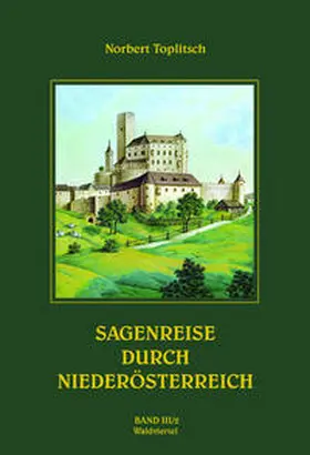 Toplitsch |  Sagenreise durch Niederösterreich -Band III/2 | Buch |  Sack Fachmedien