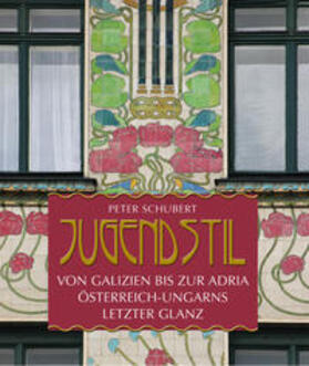 Schubert |  Jugendstil von Galizien bis zur Adria | Buch |  Sack Fachmedien