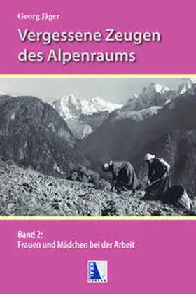 Jäger |  Frauen und Mädchen bei der Arbeit in den Alpen | Buch |  Sack Fachmedien