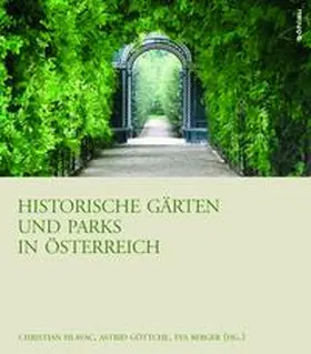 Berger / Hlavac / Göttche |  Historische Gärten und Parks in Österreich | Buch |  Sack Fachmedien