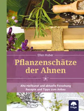 Huber |  Pflanzenschätze der Ahnen | Buch |  Sack Fachmedien