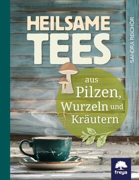 Reichör |  Heilsame Tees | Buch |  Sack Fachmedien