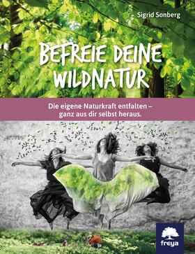 Sonberg |  Sonberg, S: Befreie deine Wildnatur | Buch |  Sack Fachmedien