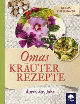 Zipfelmayer |  Omas Kräuterrezepte | Buch |  Sack Fachmedien