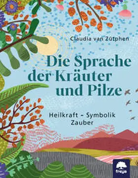 Zütphen van |  Die Sprache der Kräuter und Pilze | Buch |  Sack Fachmedien