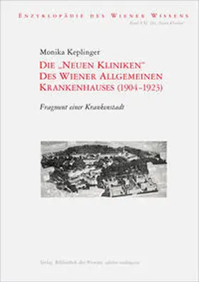 Keplinger |  Die „Neuen Kliniken“ des Wiener Allgemeinen Krankenhauses (1904–1923) | Buch |  Sack Fachmedien