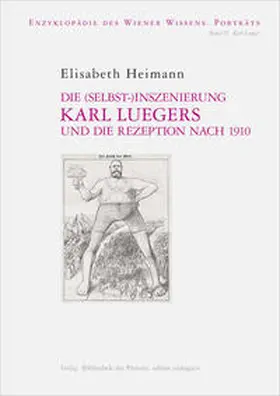 Heimann |  Die (Selbst-)Inszenierung Karl Luegers und die Rezeption nach 1910 | Buch |  Sack Fachmedien