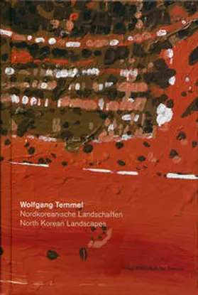 Temmel / Neue Galerie Graz |  Wolfgang Temmel – Nordkoreanische Landschaften | North Korean Landscapes | Buch |  Sack Fachmedien