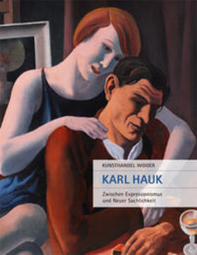 Kunsthandel Widder |  Karl Hauk – Zwischen Expressionismus und Neuer Sachlichkeit | Buch |  Sack Fachmedien