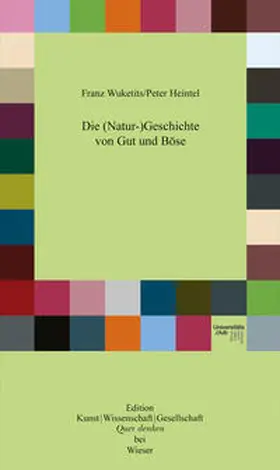 Wuketits / Heintel | Die (Natur-)Geschichte von Gut und Böse | Buch | 978-3-99029-042-2 | sack.de