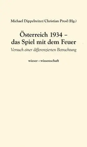 Dippelreiter / Prosl |  Österreich 1934 - das Spiel mit dem Feuer | Buch |  Sack Fachmedien