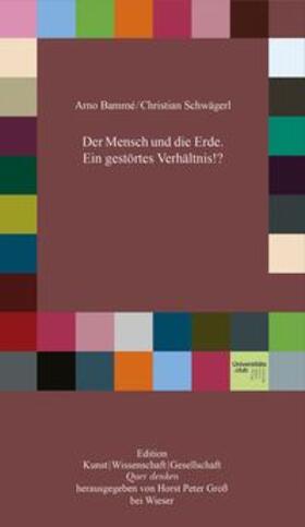 Bammé / Schwägerl |  Der Mensch und die Erde. Ein gestörtes Verhältnis!? | Buch |  Sack Fachmedien