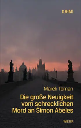 Toman | Die große Neuigkeit vom schrecklichen Mord an Šimon Abeles | Buch | 978-3-99029-324-9 | sack.de