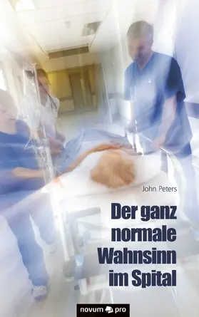 Peters |  Der ganz normale Wahnsinn im Spital | eBook | Sack Fachmedien