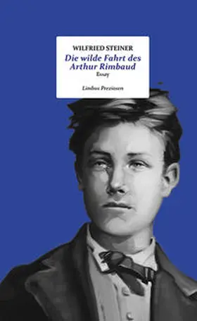 Steiner |  Die wilde Fahrt des Arthur Rimbaud | Buch |  Sack Fachmedien