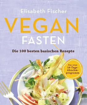 Fischer |  Vegan Fasten – Die 100 besten basischen Rezepte | eBook | Sack Fachmedien