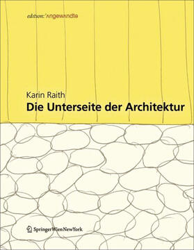 Raith |  Die Unterseite der Architektur | Buch |  Sack Fachmedien