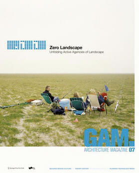 Technische Universität Graz, Fakultät für Architektur |  GAM 07. Zero Landscape. Unfolding Active Agencies of Landscape. | Buch |  Sack Fachmedien