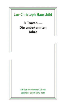 Hauschild |  Hauschild, J: B. Traven - Die unbekannten Jahre | Buch |  Sack Fachmedien