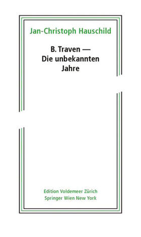 Hauschild |  B. Traven - Die unbekannten Jahre | Buch |  Sack Fachmedien