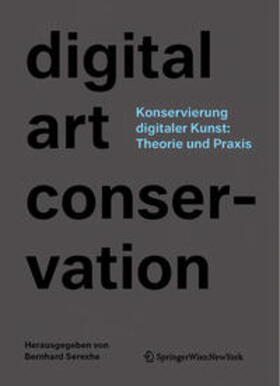 Serexhe |  Konservierung digitaler Kunst: Theorie und Praxis | Buch |  Sack Fachmedien