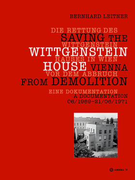 Leitner |  Die Rettung des Wittgenstein Hauses in Wien vor dem Abbruch. Saving the Wittgenstein House Vienna from Demolition | Buch |  Sack Fachmedien