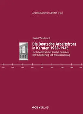 Weidlitsch | Die Deutsche Arbeitsfront in Kärnten 1938-1945 | Buch | 978-3-99046-288-1 | sack.de