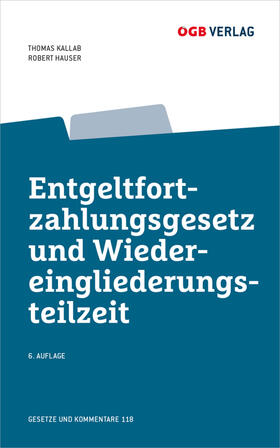 Kallab / Hauser |  Entgeltfortzahlungsgesetz und Wiedereingliederungsteilzeit | Buch |  Sack Fachmedien