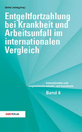 Löschnigg / Nora / Melzer-Azodanloo | Entgeltfortzahlung bei Krankheit und Arbeitsunfall im internationalen Vergleich | Buch | 978-3-99046-488-5 | sack.de