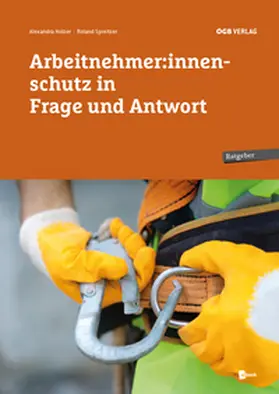 Spreitzer / Holzer |  Arbeitnehmer:innenschutz in Frage und Antwort | Buch |  Sack Fachmedien