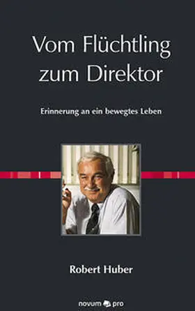 Huber |  Vom Flüchtling zum Direktor | Buch |  Sack Fachmedien