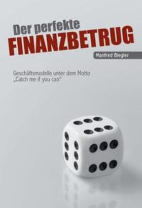 Biegler |  Der perfekte Finanzbetrug | Buch |  Sack Fachmedien