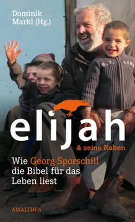 Sporschill / Markl / Zenkert | Elijah & seine Raben | Buch | 978-3-99050-029-3 | sack.de