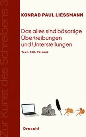 Liessmann |  Das alles sind bösartige Übertreibungen und Unterstellungen | Buch |  Sack Fachmedien