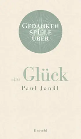 Jandl |  Gedankenspiele über das Glück | Buch |  Sack Fachmedien